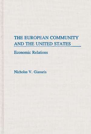 The European Community and the United States: Economic Relations de Nicholas V. Gianaris