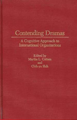 Contending Dramas: A Cognitive Approach to International Organization de Martha Cottam