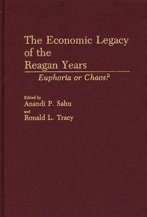 The Economic Legacy of the Reagan Years: Euphoria or Chaos? de Anandi P. Sahu