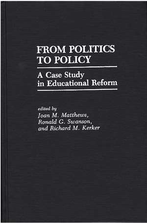 From Politics to Policy: A Case Study in Educational Reform de Joan M. Matthews