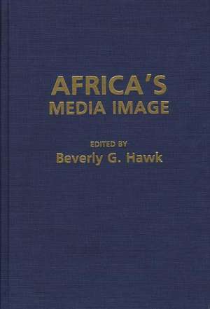 Africa's Media Image de Beverly G. Hawk