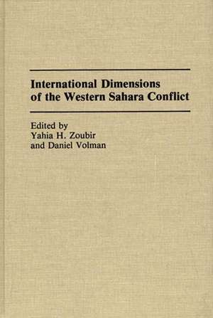 International Dimensions of the Western Sahara Conflict de Daniel Volman