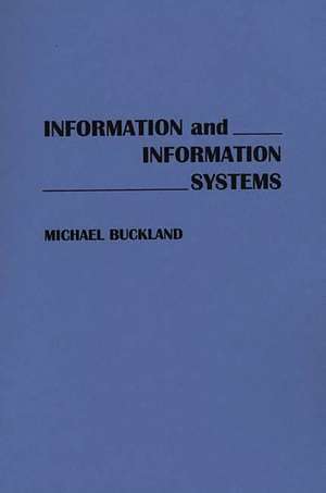 Information and Information Systems de Michael Buckland