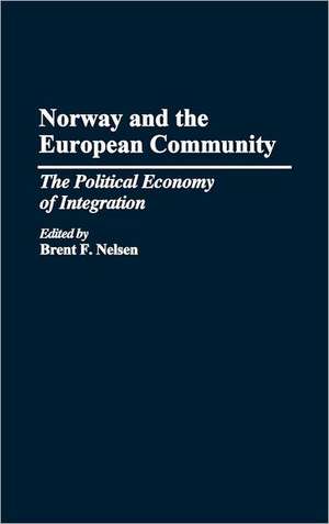 Norway and the European Community: The Political Economy of Integration de Brent Nelson