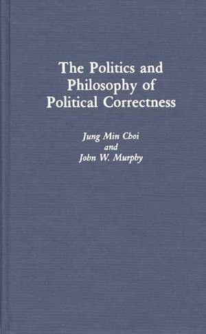 The Politics and Philosophy of Political Correctness de Jung Min Choi