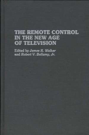 The Remote Control in the New Age of Television de Robert V. Bellamy