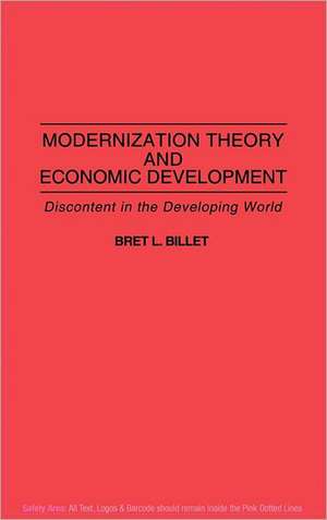 Modernization Theory and Economic Development: Discontent in the Developing World de Bret L. Billet