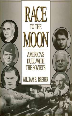 Race to the Moon: America's Duel with the Soviets de William B. Breuer