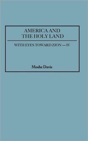 America and the Holy Land de Moshe Davis