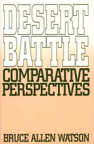 Desert Battle: Comparative Perspectives de Bruce A. Watson