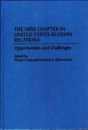 The New Chapter in United States-Russian Relations: Opportunities and Challenges de Sharyl Cross