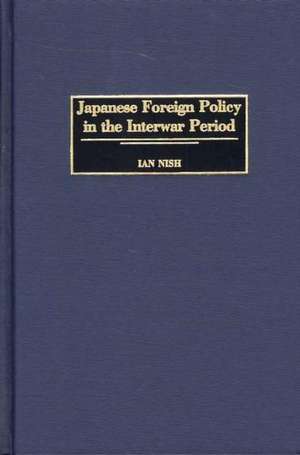 Japanese Foreign Policy in the Interwar Period de Ian Nish