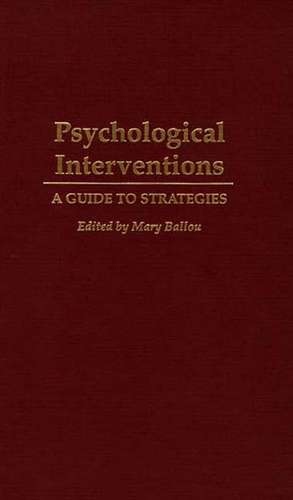 Psychological Interventions: A Guide to Strategies de Mary Ballou