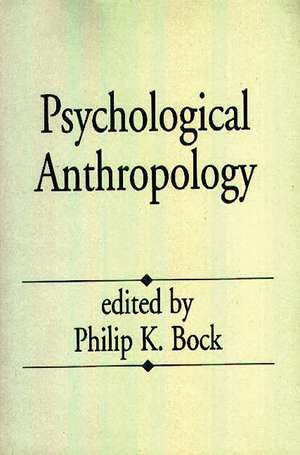 Psychological Anthropology de Philip K. Bock