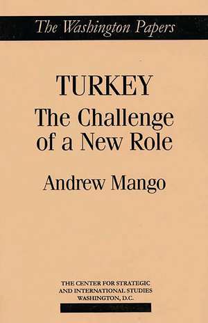 Turkey: The Challenge of a New Role de Andrew Mango