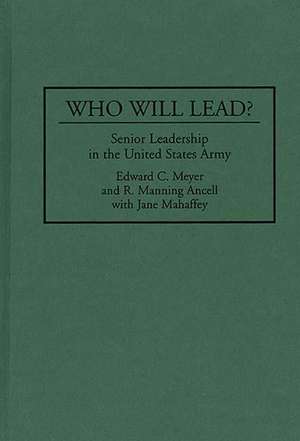 Who Will Lead?: Senior Leadership in the United States Army de R. Manning Ancell