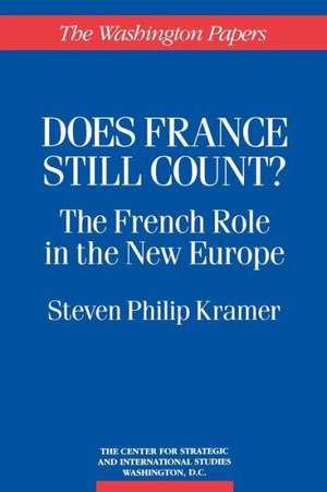 Does France Still Count?: The French Role in the New Europe de Steven Philip Kramer