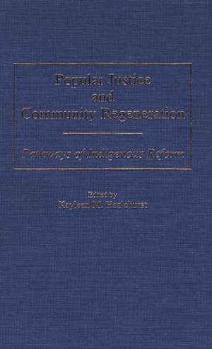 Popular Justice and Community Regeneration: Pathways of Indigenous Reform de Kayleen M. Hazlehurst