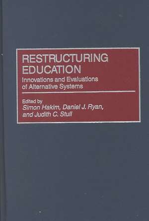 Restructuring Education: Innovations and Evaluations of Alternative Systems de Simon Hakim