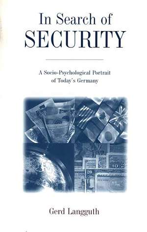 In Search of Security: A Socio-Psychological Portrait of Today's Germany de Gerd Langguth