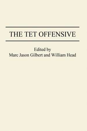 The Tet Offensive de Marc J. Gilbert