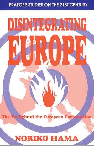 Disintegrating Europe: The Twilight of the European Construction de Noriko Hama