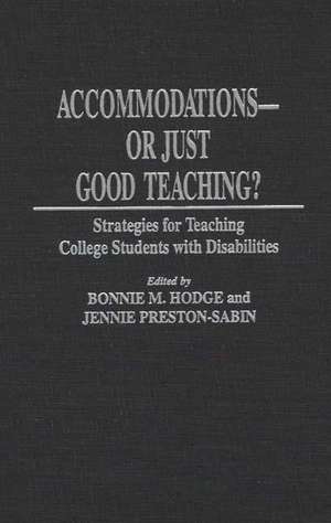 Accommodations -- Or Just Good Teaching?: Strategies for Teaching College Students with Disabilities de Bonnie M. Hodge