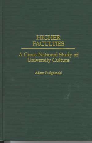 Higher Faculties: A Cross-National Study of University Culture de Adam Podgórecki