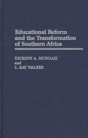 Educational Reform and the Transformation of Southern Africa de Dickson Mungazi [Deceased]