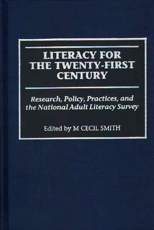 Literacy for the Twenty-First Century: Research, Policy, Practices, and the National Adult Literacy Survey de M Cecil Smith