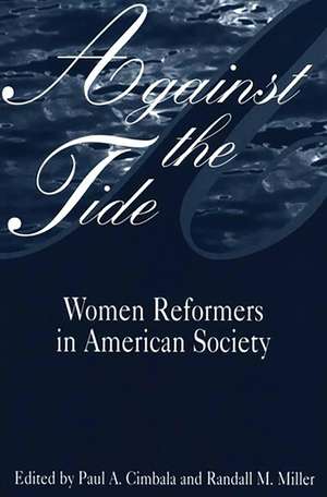 Against the Tide: Women Reformers in American Society de Paul a. Cimbala