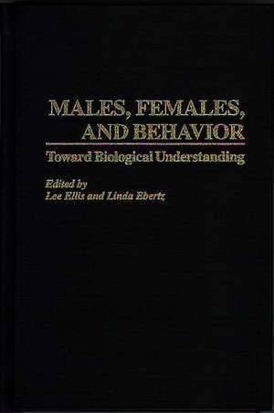 Males, Females, and Behavior: Toward Biological Understanding de Lee Ellis