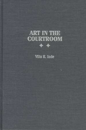 Art in the Courtroom de Vilis R. Inde