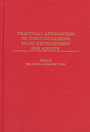 Practical Approaches to Individualizing Staff Development for Adults de Rita Dunn