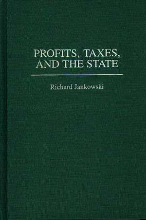 Profits, Taxes, and the State de Richard Jankowski