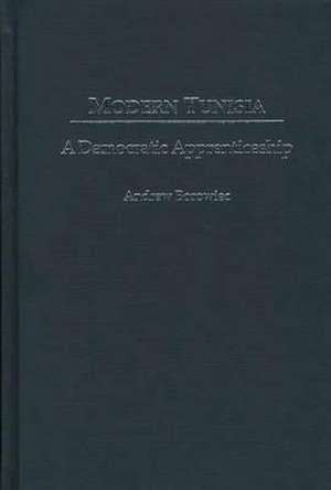 Modern Tunisia: A Democratic Apprenticeship de Andrew Borowiec