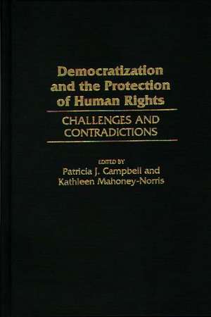 Democratization and the Protection of Human Rights: Challenges and Contradictions de Patricia J. Campbell