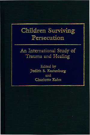 Children Surviving Persecution: An International Study of Trauma and Healing de Judith S. Kestenberg