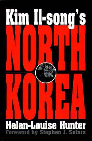 Kim Il-song's North Korea de Helen-Louise Hunter