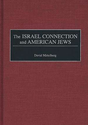 The Israel Connection and American Jews de David Mittelberg