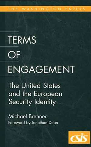 Terms of Engagement: The United States and the European Security Identity de Michael Brenner