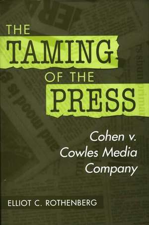 The Taming of the Press: Cohen v. Cowles Media Company de Elliot Rothenberg