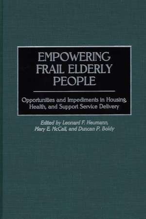 Empowering Frail Elderly People: Opportunities and Impediments in Housing, Health, and Support Service Delivery de Duncan P. Boldy