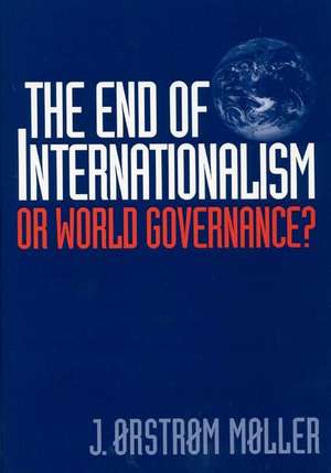 The End of Internationalism: Or World Governance? de J. Møller