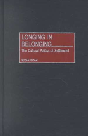 Longing in Belonging: The Cultural Politics of Settlement de Suzan Ilcan