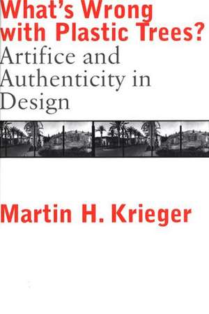 What's Wrong with Plastic Trees?: Artifice and Authenticity in Design de Martin Krieger