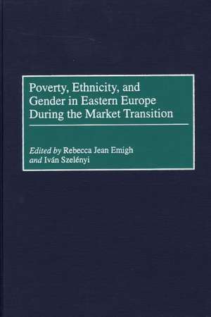 Poverty, Ethnicity, and Gender in Eastern Europe During the Market Transition de Rebecca J. Emigh