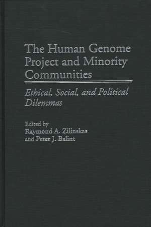 The Human Genome Project and Minority Communities: Ethical, Social, and Political Dilemmas de Peter J. Balint