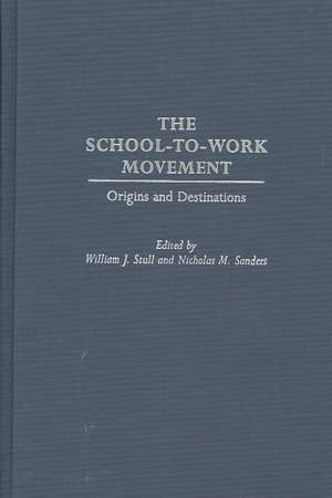 The School-to-Work Movement: Origins and Destinations de William J. Stull