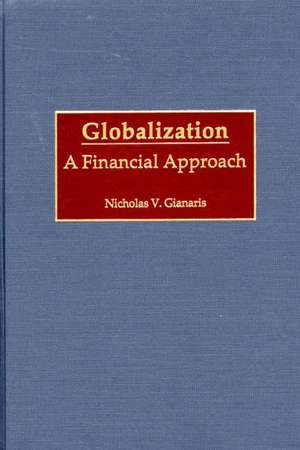 Globalization: A Financial Approach de Nicholas V. Gianaris